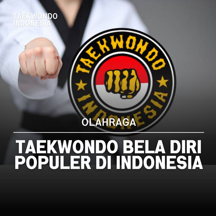 Taekwondo bela diri populer di Indonesia Taekwondo Indonesia Dojang bhaktinusatc